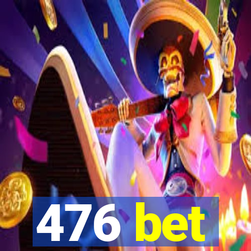 476 bet